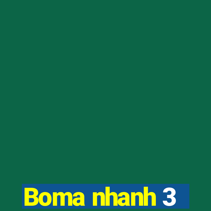 Boma nhanh 3