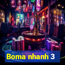 Boma nhanh 3