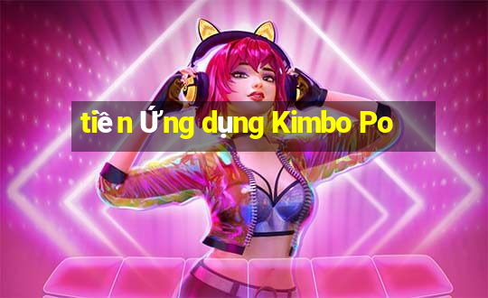 tiền Ứng dụng Kimbo Po