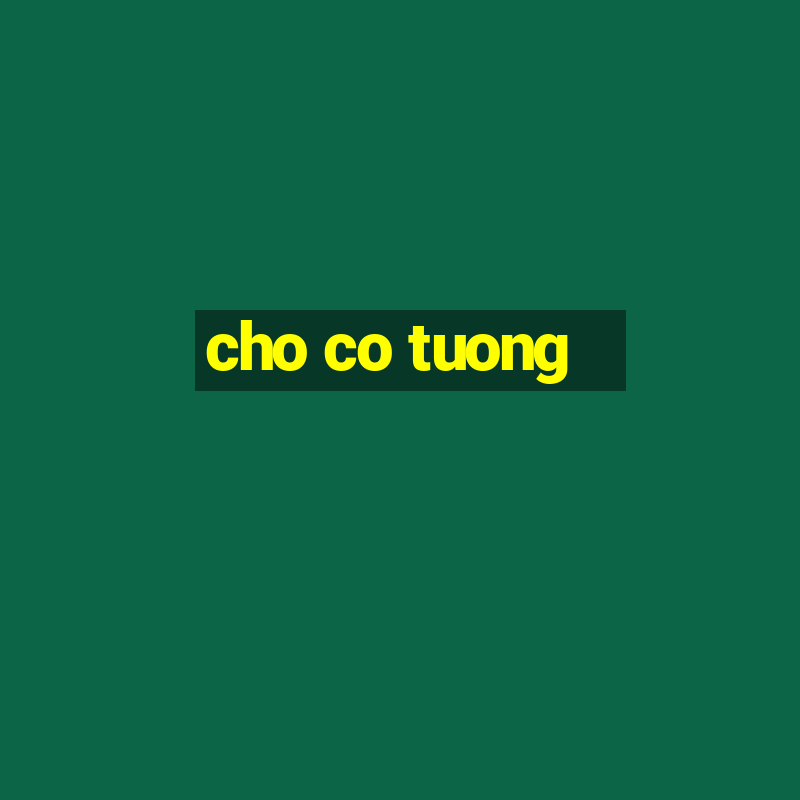 cho co tuong