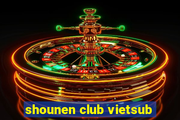 shounen club vietsub