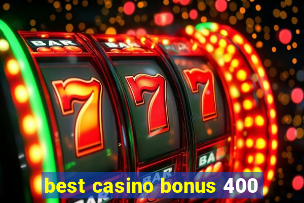 best casino bonus 400