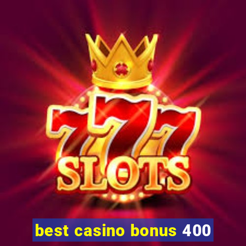 best casino bonus 400