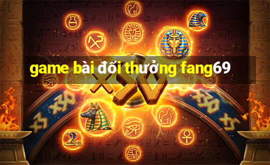 game bai doi thuong fang69