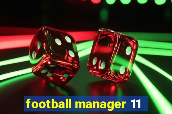 football manager 11