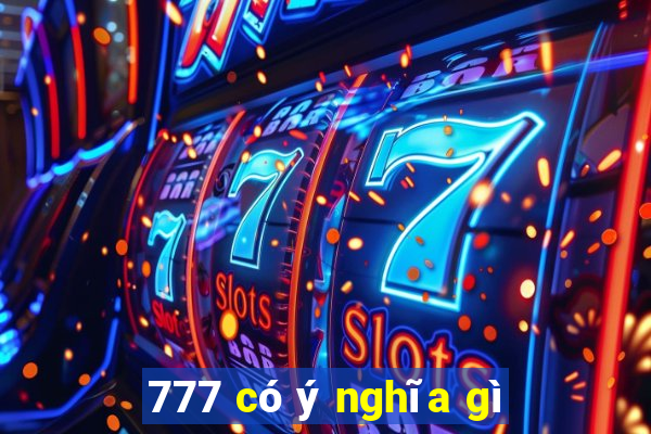 777 có ý nghĩa gì