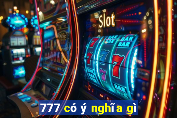 777 có ý nghĩa gì