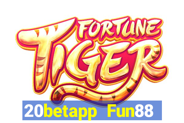 20betapp Fun88 trong xổ số