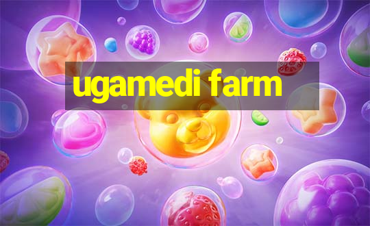 ugamedi farm