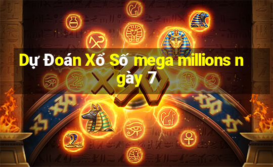 Dự Đoán Xổ Số mega millions ngày 7