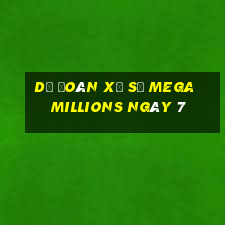 Dự Đoán Xổ Số mega millions ngày 7