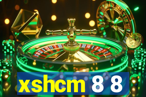 xshcm 8 8