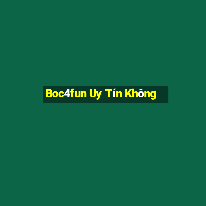 Boc4fun Uy Tín Không