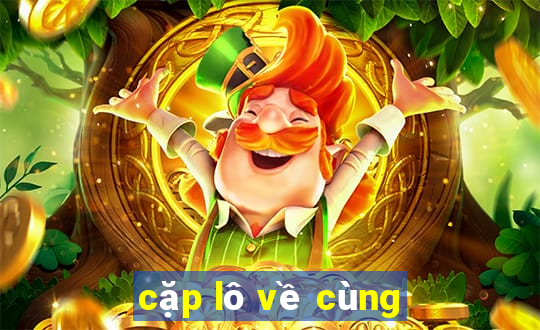 cặp lô về cùng