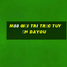 M88 Giải trí trực tuyến Dayou