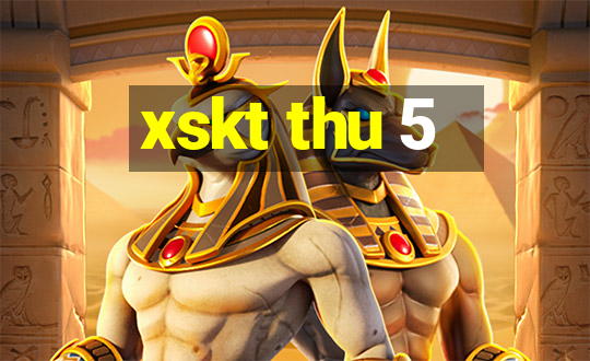 xskt thu 5