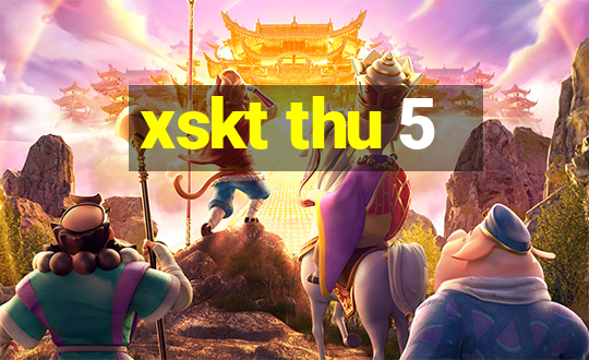 xskt thu 5