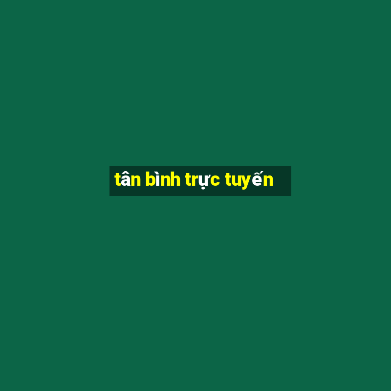 tân bình trực tuyến