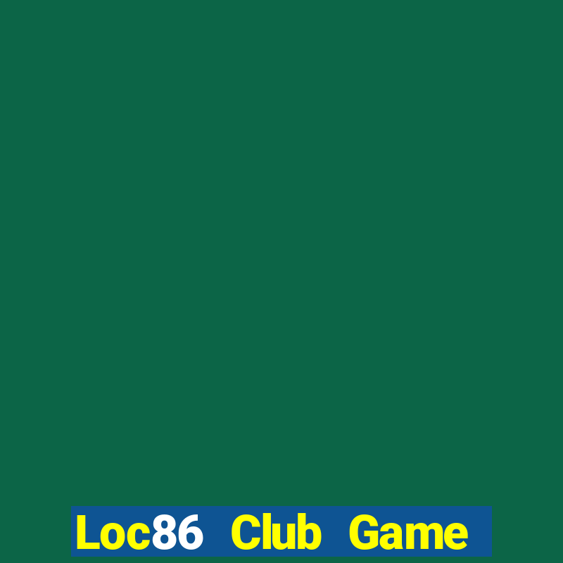 Loc86 Club Game Bài Cào