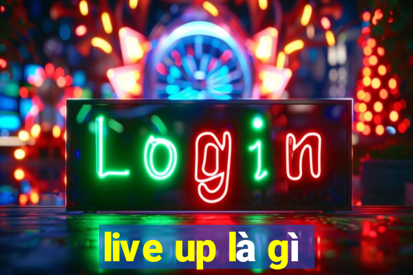 live up là gì