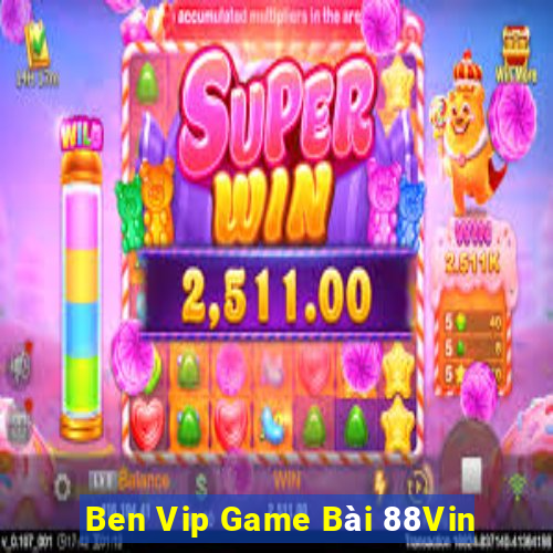 Ben Vip Game Bài 88Vin