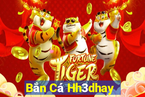 Bắn Cá Hh3dhay