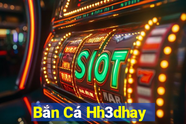 Bắn Cá Hh3dhay