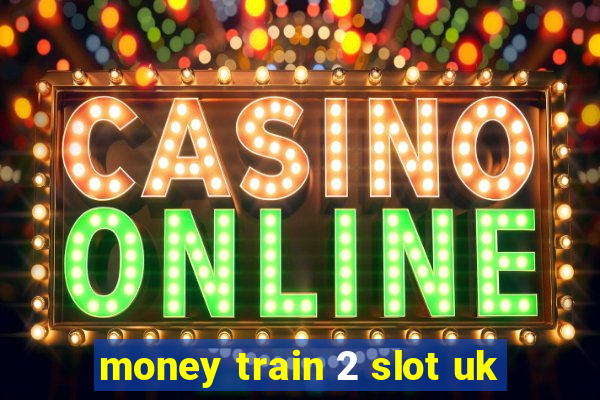 money train 2 slot uk