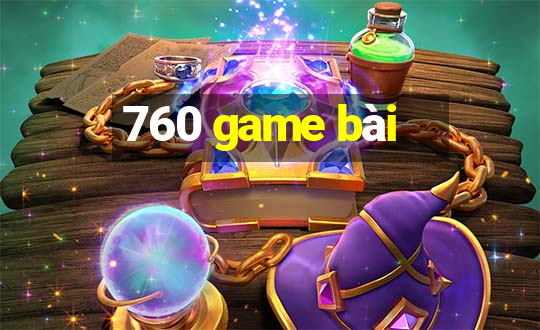 760 game bài