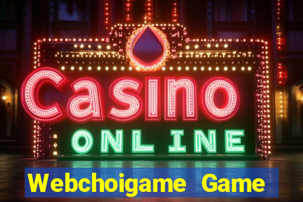 Webchoigame Game Bài Uy Tín