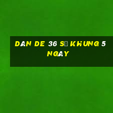 dàn de 36 số khung 5 ngày