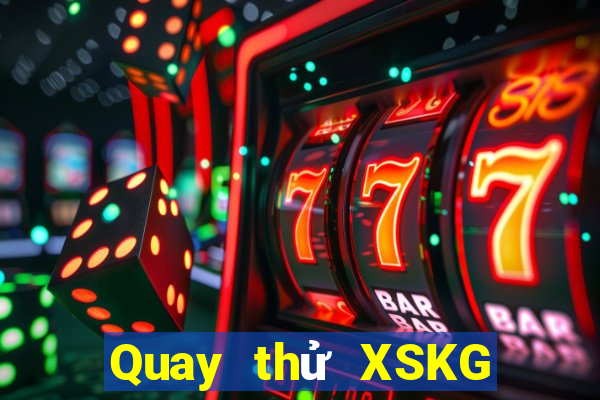 Quay thử XSKG Thứ 5