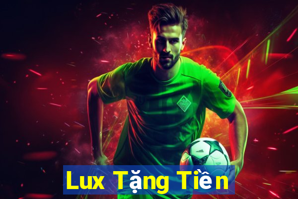 Lux Tặng Tiền