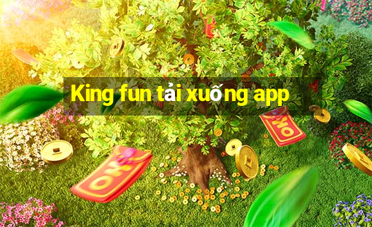 King fun tải xuống app