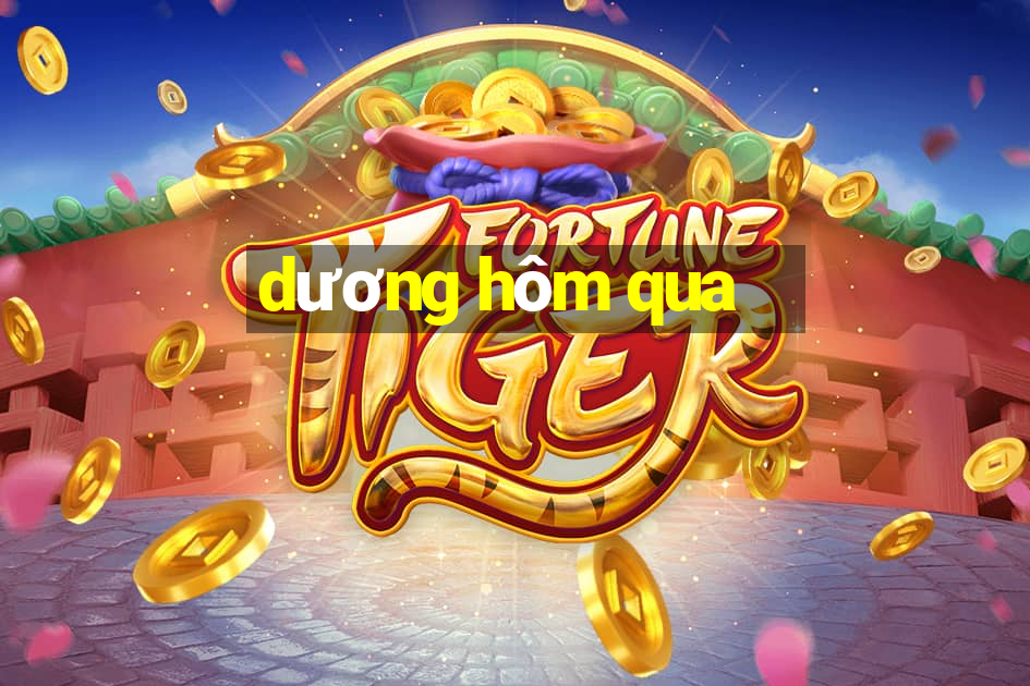 dương hôm qua