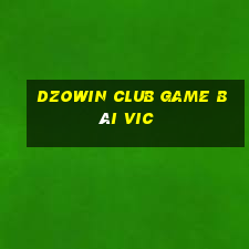 Dzowin Club Game Bài Vic