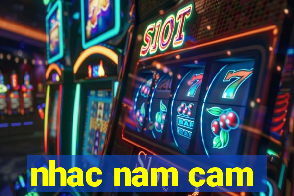 nhac nam cam