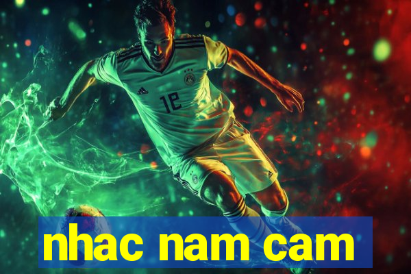 nhac nam cam