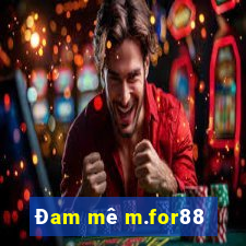 Đam mê m.for88