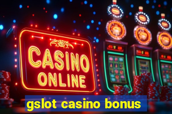 gslot casino bonus