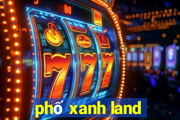 phố xanh land