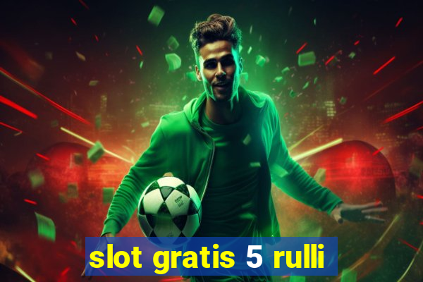 slot gratis 5 rulli