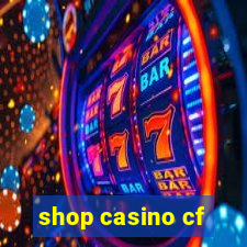 shop casino cf