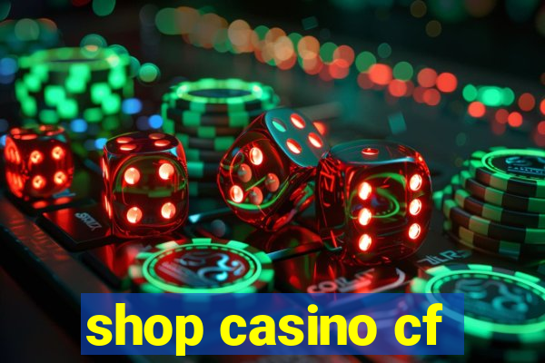 shop casino cf