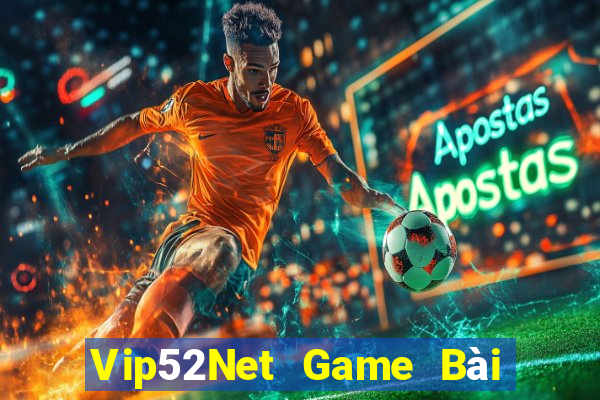 Vip52Net Game Bài Phái Mạnh