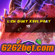 Lịch quay XSVL ngày 15