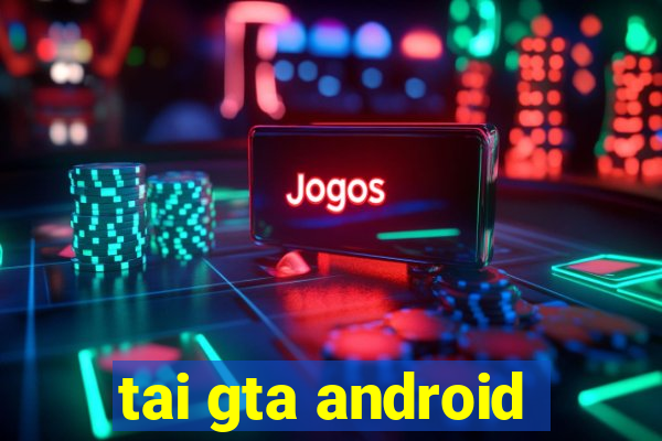 tai gta android