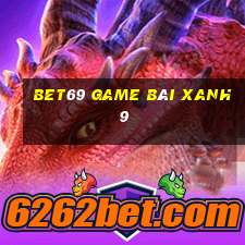 Bet69 Game Bài Xanh 9