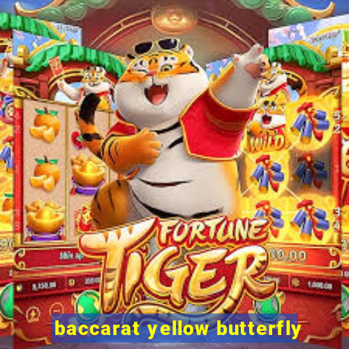 baccarat yellow butterfly