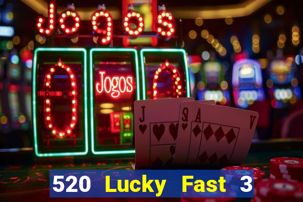 520 Lucky Fast 3 Nền tảng